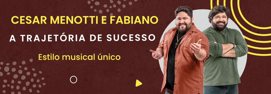 conheca-a-historia-e-os-grandes-sucessos-de-cesar-menotti-e-fabiano conheca-a-historia-e-os-grandes-sucessos-de-cesar-menotti-e-fabiano