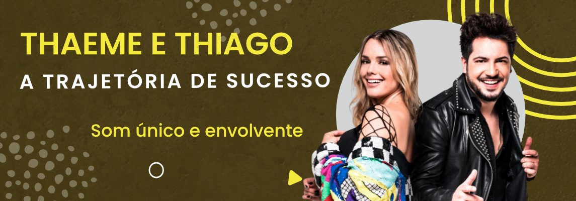 a-jornada-de-sucesso-no-sertanejo-de-thaeme-e-thiago